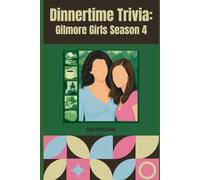 Gilmore Girls Season 4: A Dinnertime Trivia Book