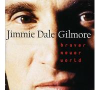 Gilmore, Jimmie Dale - Braver Newer World