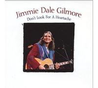 Jimmie Dale Gilmore Don't Look for a Heartache (CD) Album