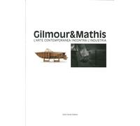 Gilmour & Mathis. L'arte contemporanea incontra l'industria