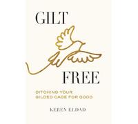 Gilt Free: Ditching Your Gilded Cage for Good