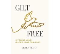 Gilt Free: Ditching Your Gilded Cage for Good