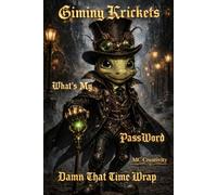Giminy Krickets What's My Password: Damn That Time Warp