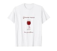 Gimme More And Less Problems Calice di Vino Design Maglietta