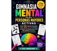 Gimnasia Mental para Personas Mayores Activas: Más de 200 ejercicios con letra grande, niveles fácil, medio, difícil y superior, crucigramas e ... la atención y el razonamiento. letra grande