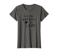 Gin Alcol Dicendo Tonic Let The Good Times BE Gin Maglietta, Donna, Asfalto, S