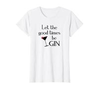 Gin Alcol Dicendo Tonic Let The Good Times BE Gin Maglietta, Donna, Bianco, S