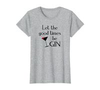 Gin Alcol Dicendo Tonic Let The Good Times BE Gin Maglietta, Donna, Grigio Melange, S