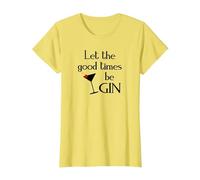 Gin Alcol Dicendo Tonic Let The Good Times BE Gin Maglietta, Donna, Limone, S