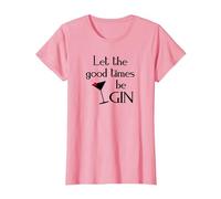 Gin Alcol Dicendo Tonic Let The Good Times BE Gin Maglietta, Donna, Rosa, S