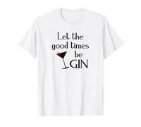 Gin Alcol Dicendo Tonic Let The Good Times BE Gin Maglietta, Uomo, Bianco, S