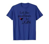 Gin Alcol Dicendo Tonic Let The Good Times BE Gin Maglietta, Uomo, Blu Reale, S