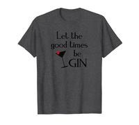 Gin Alcol Dicendo Tonic Let The Good Times BE Gin Maglietta, Uomo, Grigio Scuro, S