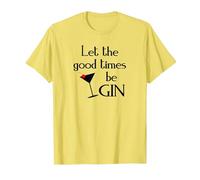 Gin Alcol Dicendo Tonic Let The Good Times BE Gin Maglietta, Uomo, Limone, L