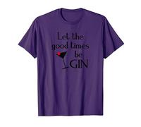 Gin Alcol Dicendo Tonic Let The Good Times BE Gin Maglietta, Uomo, Viola, S