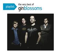 Gin Blossoms - Playlist: Very Best Of Gin Blossoms