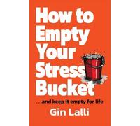 Gin Lalli How to Empty Your Stress Bucket (Tascabile)