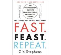Gin Stephens – Fast. Feast. Repeat. – Guida completa al digiuno intermittente Delay, Don't Deny® – Tascabile