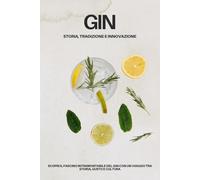 Gin: Storia, Tradizione e Innovazione