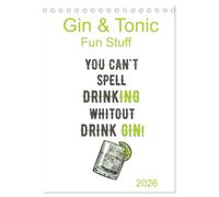 Gin & Tonic - Fun Stuff (Tischkalender 2026 DIN A5 hoch), CALVENDO Monatskalender: Eine Sammlung witziger Grafiken rund um unser alkoholisches Lieblingsgetränk: GIN & TONIC