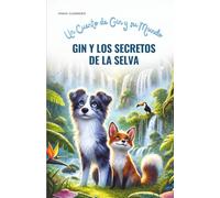 Gin y Los Secretos de la Selva: Un Cuento de Gin y su Mundo