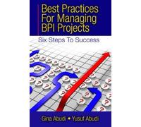 Gina Abudi Yusuf Abud Best Practices for Managing BPI Project (Copertina rigida)