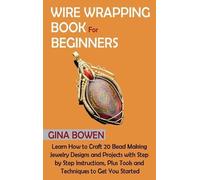Gina Bowen Wire Wrapping Book for Beginners (Copertina rigida)