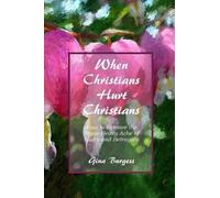Gina Burgess When Christians Hurt Christians (Tascabile)