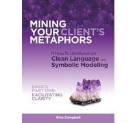 Gina Campbell Mining Your Client's Metaphors (Tascabile)