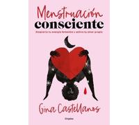 Gina Castellano Menstruación consciente. Despierta tu energía femeni (Tascabile)