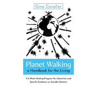 Gina Cavalier, Cavalier Planet Walking, a Handbook for the Living (Tascabile)