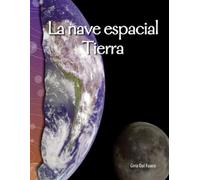 Gina Dal Fuoco La nave espacial Tierra (Tascabile) Science: Informational Text