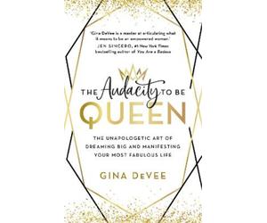 Gina DeVee The Audacity To Be Queen (Tascabile)