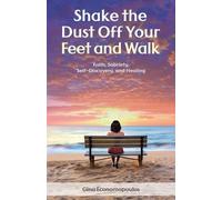 Gina Economopoulos Shake the Dust Off Your Feet and Walk (Tascabile)