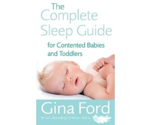 Gina Ford The Complete Sleep Guide For Contented Babies & Toddlers (Tascabile)