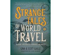 Gina Gaille Scott Gaille Strange Tales of World Travel (Tascabile)