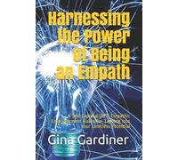 Gina Gardiner Harnessing the Power of Being an Empath (Tascabile)