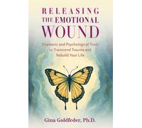 Gina Goldfeder Releasing the Emotional Wound (Tascabile)