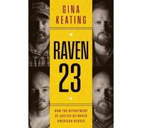 Gina Keating Raven 23: How the Department of Justice Betrayed (Copertina rigida)