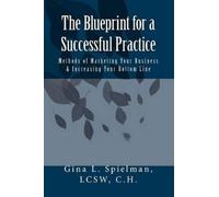 Gina L Spielman Lcsw The Blueprint for a Successful Practice (Tascabile)