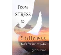 Gina Lake From Stress to Stillness (Tascabile)