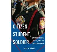 Gina M. Pérez Citizen, Student, Soldier (Copertina rigida)