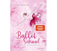 Gina Mayer Ballet School - Die große Entscheidung: Das große (Copertina rigida)