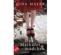 Gina Mayer Das Maikäfermädchen: Roman (Tascabile)