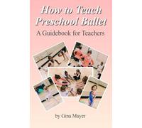 Gina Mayer How to Teach Preschool Ballet (Tascabile)
