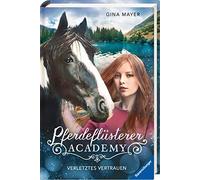 Gina Mayer Pferdeflüsterer-Academy, Band 4: Verletztes Vertra (Copertina rigida)