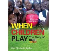 Gina McMurchy-Barber When Children Play (Copertina rigida) Ripple Effects