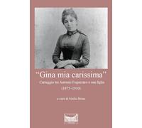 «Gina mia carissima». Carteggio tra Antonio Fogazzaro e sua figlia (1875-1910) [
