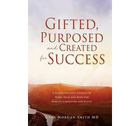 Gina Morgan-Smith Gifted, Purposed and Created for Success (Tascabile)