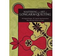 Gina Perkes Mastering The Art Of Longarm Quilting (Tascabile)